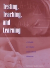 Testing, Teaching, and Learning : A Guide for States and School Districts - eBook