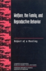 Welfare, the Family, and Reproductive Behavior : Report of a Meeting - eBook