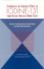 Exposure of the American People to Iodine-131 from Nevada Nuclear-Bomb Tests : Review of the National Cancer Institute Report and Public Health Implications - eBook