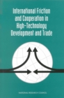 International Friction and Cooperation in High-Technology Development and Trade : Papers and Proceedings - eBook