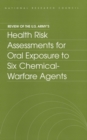 Review of the U.S. Army's Health Risk Assessments for Oral Exposure to Six Chemical-Warfare Agents - eBook
