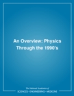 An Overview : Physics Through the 1990's - eBook