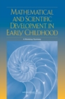 Mathematical and Scientific Development in Early Childhood : A Workshop Summary - eBook