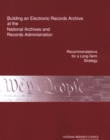 Building an Electronic Records Archive at the National Archives and Records Administration : Recommendations for a Long-Term Strategy - eBook