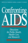 Confronting AIDS : Directions for Public Health, Health Care, and Research - eBook