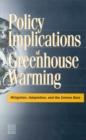 Policy Implications of Greenhouse Warming : Mitigation, Adaptation, and the Science Base - eBook