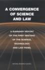 A Convergence of Science and Law : A Summary Report of the First Meeting of the Science, Technology, and Law Panel - eBook