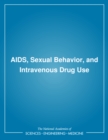 AIDS, Sexual Behavior, and Intravenous Drug Use - eBook