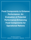Food Components to Enhance Performance : An Evaluation of Potential Performance-Enhancing Food Components for Operational Rations - eBook