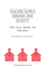 Teacher Supply, Demand, and Quality : Policy Issues, Models, and Data Bases - eBook