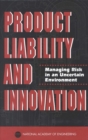 Product Liability and Innovation : Managing Risk in an Uncertain Environment - eBook