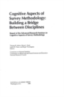 Cognitive Aspects of Survey Methodology : Building a Bridge Between Disciplines - eBook