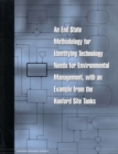 An End State Methodology for Identifying Technology Needs for Environmental Management, with an Example from the Hanford Site Tanks - eBook