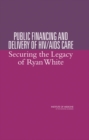 Public Financing and Delivery of HIV/AIDS Care : Securing the Legacy of Ryan White - eBook