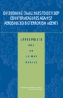 Overcoming Challenges to Develop Countermeasures Against Aerosolized Bioterrorism Agents : Appropriate Use of Animal Models - eBook
