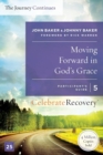 Moving Forward in God's Grace: The Journey Continues, Participant's Guide 5 : A Recovery Program Based on Eight Principles from the Beatitudes - Book