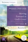 Moving Forward in God's Grace: The Journey Continues, Participant's Guide 5 : A Recovery Program Based on Eight Principles from the Beatitudes - eBook