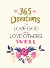 365 Devotions to Love God and Love Others Well - Book