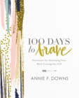 100 Days to Brave : Devotions for Unlocking Your Most Courageous Self - Book