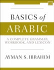 Basics of Arabic : A Complete Grammar, Workbook, and Lexicon - Book