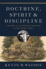 Doctrine, Spirit, and Discipline : A History of the Wesleyan Tradition in the United States - Book