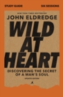 Wild at Heart Study Guide, Updated Edition : Discovering the Secret of a Man's Soul - Book