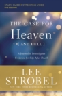 The Case for Heaven (and Hell) Bible Study Guide plus Streaming Video : A Journalist Investigates Evidence for Life After Death - Book