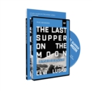 The Last Supper on the Moon Study Guide with DVD : The Ocean of Space, the Mystery of Grace, and the Life Jesus Died for You to Have - Book