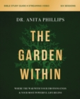 The Garden Within Bible Study Guide plus Streaming Video : Where the War with Your Emotions Ends and Your Most Powerful Life Begins - Book