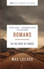 Romans Bible Study Guide plus Streaming Video : In the Grip of Grace - Book