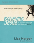 Believing Jesus Bible Study Guide plus Streaming Video : A Journey Through the Book of Acts - Book