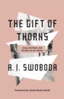The Gift of Thorns : Jesus, the Flesh, and the War for Our Wants - Book