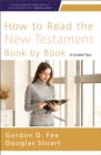 How to Read the New Testament Book by Book : A Guided Tour - Book