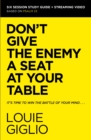 Don't Give the Enemy a Seat at Your Table Bible Study Guide plus Streaming Video : It's Time to Win the Battle of Your Mind - Book
