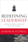 Redefining Leadership : Character-Driven Habits of Effective Leaders - Book