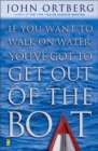 If You Want to Walk on Water, You've Got to Get Out of the Boat - Book