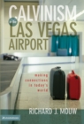 Calvinism in the Las Vegas Airport : Making Connections in Today's World - Book