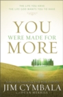 You Were Made for More : The Life You Have, the Life God Wants You to Have - Book