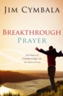 Breakthrough Prayer : The Secret of Receiving What You Need from God - Book