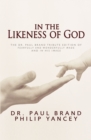 In the Likeness of God : The Dr. Paul Brand Tribute Edition of Fearfully and Wonderfully Made and In His Image - Book