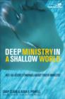 Deep Ministry in a Shallow World : Not-So-Secret Findings about Youth Ministry - Book
