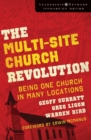 The Multi-Site Church Revolution : Being One Church in Many Locations - Book