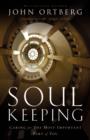 Soul Keeping : Caring For the Most Important Part of You - Book