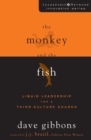 The Monkey and the Fish : Liquid Leadership for a Third-Culture Church - Book