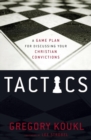 Tactics : A Game Plan for Discussing Your Christian Convictions - Book