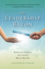 The Leadership Baton : An Intentional Strategy for Developing Leaders in Your Church - eBook