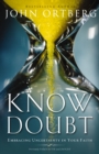 Know Doubt : Embracing Uncertainty in Your Faith - eBook