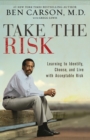 Take the Risk : Learning to Identify, Choose, and Live with Acceptable Risk - Book
