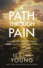 A Path through Pain : How Faith Deepens and Joy Grows through What You Would Never Choose - Book