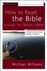 How to Read the Bible through the Jesus Lens : A Guide to Christ-Focused Reading of Scripture - eBook